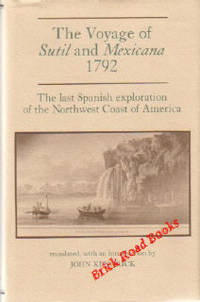 The Voyage Of Sutil And Mexicana 1792: The last Spanish exploration of the northwest coast of America The Voyage Of Sutil And Mexicana 1792: The last Spanish exploration of the northwest coast of America