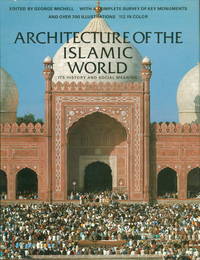 ARCHITECTURE OF THE ISLAMIC WORLD: Its History and Social Meaning ARCHITECTURE OF THE ISLAMIC WORLD: Its History and Social Meaning