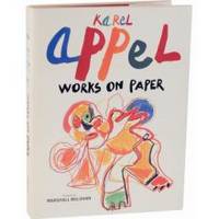 Karel Appel: Works on Paper