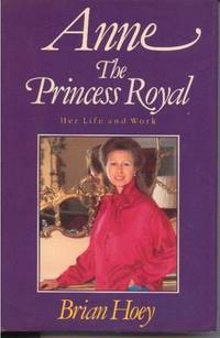 Anne: The Princess Royal: Her Life and Work