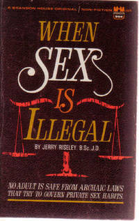 When Sex is Illegal ---no Adult is Safe from Archaic Laws That Try to Govern Private Sex Habits