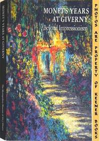 Monet's Years At Giverny (Beyond Impressionism) Monet's Years At Giverny (Beyond Impressionism)