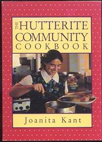 The Hutterite Community Cookbook The Hutterite Community Cookbook