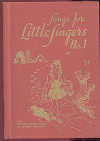 Songs for Little Singers No. 1: For Primary Departments of Sunday Schools Songs for Little Singers No. 1: For Primary Departments of Sunday Schools