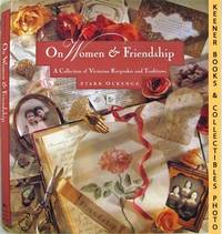 On Women & Friendship (A Collection Of Victorian Keepsakes And Traditions) On Women & Friendship (A Collection Of Victorian Keepsakes And Traditions)