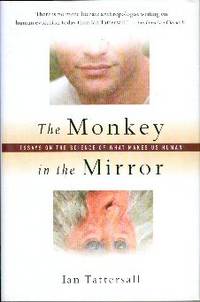The Monkey in the Mirror: Essays on the Science of What Makes Us Human The Monkey in the Mirror: Essays on the Science of What Makes Us Human