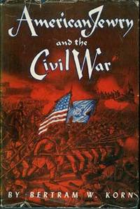 AMERICAN JEWRY AND THE CIVIL WAR AMERICAN JEWRY AND THE CIVIL WAR