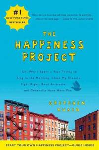 The_Happiness_Project_Or_Why_I_Spent_a_Year_Trying_to_Sing_in_the_Morning_Clean_My_Closets_Fight_Right_Read_Aristotle_and_Generally_Have_More_Fun