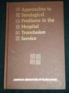 Approaches to Serological Problems in the Hospital Transfusion Service