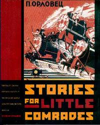 Stories for Little Comrades: Revolutionary Artists and the Making of Early Soviet Children's Books