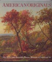 American Originals : Selections from Reynolds House, Museum of American Art American Originals : Selections from Reynolds House, Museum of American Art