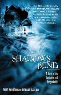 Shadows Bend: A Novel of the Fantastic and Unspeakable Shadows Bend: A Novel of the Fantastic and Unspeakable