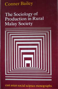 The Sociology of Production in Rural Malay Society