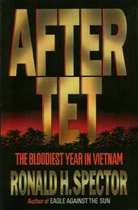 AFTER TET : The Bloodiest Year in Vietnam AFTER TET : The Bloodiest Year in Vietnam