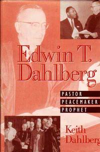 Edwin T. Dahlberg: Pastor, Peacemaker, Prophet Edwin T. Dahlberg: Pastor, Peacemaker, Prophet