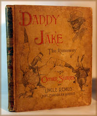 Daddy Jake The Runaway and Short Stories Told After Dark by "Uncle Remus