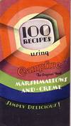 100 Recipes Using Campfire Marshmallows and Creme - The Original Food