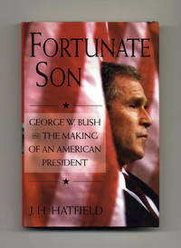 Fortunate Son: George W. Bush and the Making of an American President - 1st Edition/1st Printing Fortunate Son: George W. Bush and the Making of an American President - 1st Edition/1st Printing