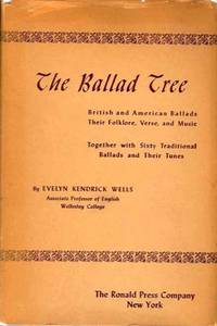 The Ballad Tree: British and American Ballads, Their Folklore, Verse, and Music, Together with Sixty Traditional Ballads and Their Tunes