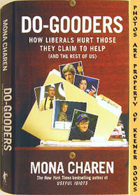 Do - Gooders (How Liberals Hurt Those They Claim To Help -- And The Rest Of Us) Do - Gooders (How Liberals Hurt Those They Claim To Help -- And The Rest Of Us)