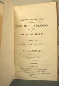A Narrative of the Loss of the Kent East Indiaman, by Fire, in the Bay of Biscay, on the 1st March, 1825