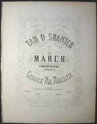 Tam O Shanter: A March; Illustrative of the Celebrated Opera by Robert Burns Tam O Shanter: A March; Illustrative of the Celebrated Opera by Robert Burns