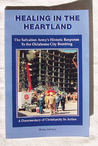 Healing In The Heartland The Salvation Army's Historic Response to  the Oklahoma City Bombing: a Documentary of Christianity in Action