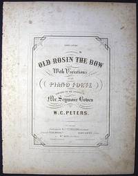 Old Rosin the Bow With Variations for the Piano Forte: Composed for and Dedicated to Seymour Bowen Old Rosin the Bow With Variations for the Piano Forte: Composed for and Dedicated to Seymour Bowen
