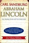 Abraham Lincoln: The Prairie Years and The War Years (One Volume Edition)