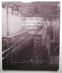 LOS ORIGENES DE LA INDUSTRIA EN EL ESTADO DE MEXICO (1830 - 1930)