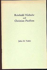 Reinhold Niebuhr and Christian Pacifism (A Concern Reprint) Reinhold Niebuhr and Christian Pacifism (A Concern Reprint)