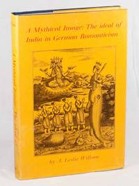 A Mythical Image: The Ideal of India in German Romanticism A Mythical Image: The Ideal of India in German Romanticism