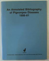 An Annotated Bibliography of Pigeonpea Diseases 1906-1981