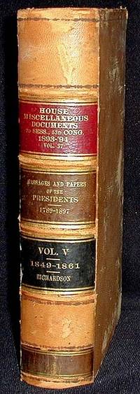 A Compilation of the Messages and Papers of the Presidents 1789-1897 Volume 5 A Compilation of the Messages and Papers of the Presidents 1789-1897 Volume 5