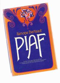 PIAF, a Biography: The True, Tumultous Story of Edith Piaf, the Parisian Waif Who Entertained France and the World with Her Songs, Her Loves, Her Scandals, Herself PIAF, a Biography: The True, Tumultous Story of Edith Piaf, the Parisian Waif Who Entertained France and the World with Her Songs, Her Loves, Her Scandals, Herself