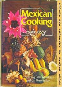 Mexican Cooking Made Easy (Including Latin American & Caribbean Recipes)