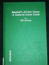 Baseball's All-Star Game : a Game-By-Game Guide