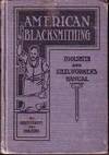 American Blacksmithing.  Toolsmiths' and Steelworkers' Manual - 2 Books in 1
