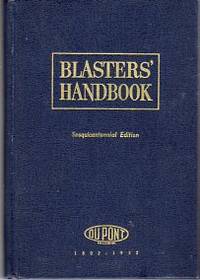 Blasters' Handbook: A Manual Describing Explosives and Practical Methods of Using Them Blasters' Handbook: A Manual Describing Explosives and Practical Methods of Using Them