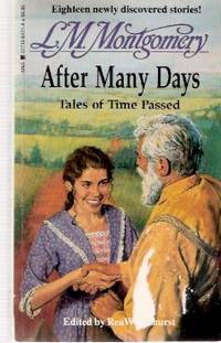 After Many Days: Tales of Time Passed, 18 Newly Discovered Stories ---by Lucy Maud ( L M ) Montgomery
