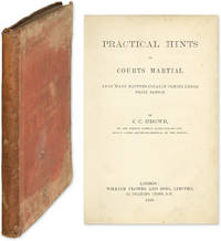 Practical Hints to Courts Martial Upon Many Matters Usually Coming