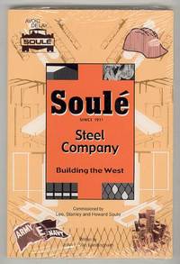 Soule Steel Company: Building the West Soule Steel Company: Building the West