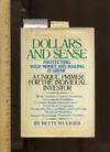 Dollars and Sense: Protecting Your Money and Making It Grow : A Unique Primer for the Individual Investor Betty Wuliger