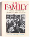 The Family A Social History of the Twentieth Century The Family A Social History of the Twentieth Century