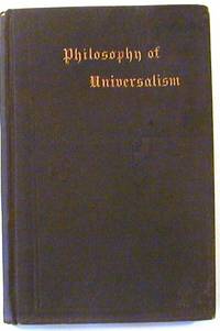 The Philosophy of Universalism, Or, Reasons for our Faith