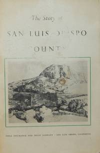 The Story of San Luis Obispo County The Story of San Luis Obispo County