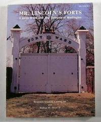 Mr. Lincoln's Forts: A Guide to the Civil War Defenses of Washington Mr. Lincoln's Forts: A Guide to the Civil War Defenses of Washington