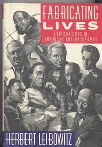 Fabricating Lives: Explorations in American Autobiography Fabricating Lives: Explorations in American Autobiography