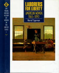 LABORERS FOR LIBERTY: AMERICAN WOMEN 1865-1890: The Young Oxford History of Women in the United States, Volume 6 LABORERS FOR LIBERTY: AMERICAN WOMEN 1865-1890: The Young Oxford History of Women in the United States, Volume 6