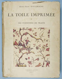 La Toile ImprimÈe et les Indiennes de Traite. Tome I. Trexte, renfermant 52 planches
